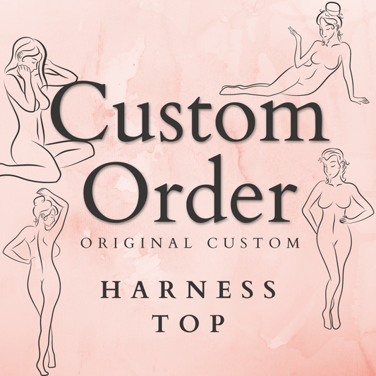 CUSTOM ORDER - Harness Top